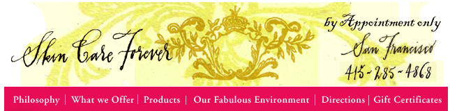 Skin Care Forever San Francisco 415.285.4868